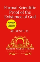Formal Scientific Proof of the Existence of God - Addendum 1326519336 Book Cover
