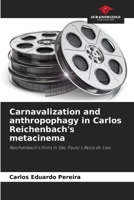 Carnavalization and anthropophagy in Carlos Reichenbach's metacinema 6207336933 Book Cover