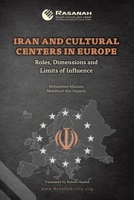 Iran and Cultural Centers in Europe: Roles, Dimensions and Limits of Influence 1543782116 Book Cover