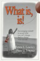 What Is, Is!: Encouraging Yourself to Accept What You Can't Change...and to Change What You Can (St Lucie) 1574440403 Book Cover