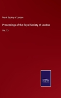 Proceedings of the Royal Society of London, Volume 13 1148164871 Book Cover