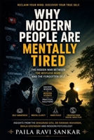 Why Modern People Are Mentally Tired: The Hidden War Between the Restless Mind and the Forgotten Self B0H2WBHFSN Book Cover