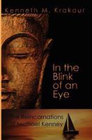 In the Blink of an Eye: The Reincarnations of Michael Kenney 0980186013 Book Cover
