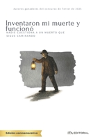 Inventaron mi muerte y funcionó: Nadie cuestiona a un muerto que sigue caminando (Spanish Edition) B0GV7P6JYK Book Cover