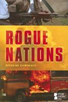Rogue Nations (Opposing Viewpoints) 0737734213 Book Cover