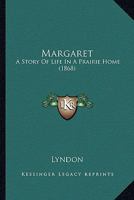 Margaret: A Story of Life in a Prairie Home 0548573050 Book Cover