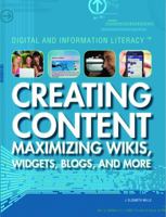 Creating Content: Maximizing Wikis, Widgets, Blogs, and More 1448813220 Book Cover