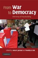 From War to Democracy: Dilemmas of Peacebuilding 0521713277 Book Cover