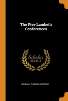 The Five Lambeth Conferences 1017674868 Book Cover