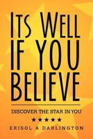 Its Well If You Believe: Discover the Star in You 1456897438 Book Cover