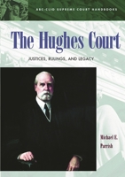 The Hughes Court: Justices, Rulings, and Legacy 1576071979 Book Cover