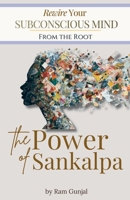 The Power of Sankalpa: Rewire Your Subconscious Mind From the Root (The Ancient Mind Systems) B0GSKR65Y9 Book Cover