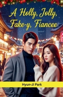 A Holly, Jolly, Fake-y, Fiancee B0FRZHPK5D Book Cover