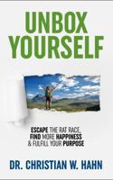 Unbox Yourself: Escape the Rat Race, Find More Happiness, and Fulfill Your Purpose 173203009X Book Cover
