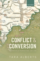 Conflict and Conversion: Catholicism in Southeast Asia, 1500-1700 0199646260 Book Cover