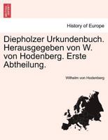 Diepholzer Urkundenbuch. Herausgegeben Von W. Von Hodenberg. Erste Abtheilung. 0274639505 Book Cover
