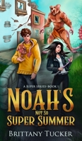 Noah's Not So Super Summer B0BQ6TFPRM Book Cover