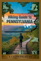 Hiking guide to Pennsylvania: Discover Scenic Trails, Hidden Gems & Backcountry Adventures (Hiking guide series) B0F8W5ZC5Y Book Cover