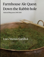 Farmhouse Ale Quest: Down the Rabbit-hole: Blog posts 2010-2015 1008921416 Book Cover