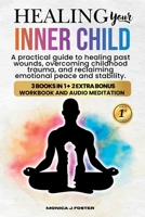 Healing your Inner Child: A Pratical Guide to Healing Past Wounds, Overcoming Childhood Trauma, and Reclaiming Peace and Stability B0FBGMSS8Y Book Cover