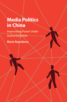 Media Politics in China: Improvising Power Under Authoritarianism 1316647153 Book Cover