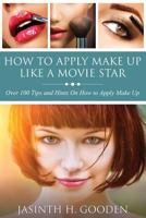 How to Apply Make Up Like in the Movies 1631871757 Book Cover