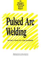 Pulsed Arc Welding: An Introduction 1855730278 Book Cover