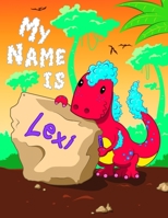 My Name is Lexi: 2 Workbooks in 1! Personalized Primary Name and Letter Tracing Book for Kids Learning How to Write Their First Name and the Alphabet with Cute Dinosaur Theme, Handwriting Practice Pap 1692382233 Book Cover