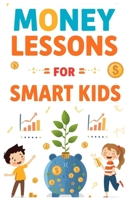 Money Lessons for Smart Kids B0FW9ZDYW6 Book Cover