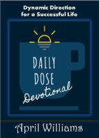 Daily Dose Devotional : Dynamic Direction for a Successful Life 1646210050 Book Cover