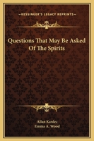 Questions That May Be Asked Of The Spirits 1425326889 Book Cover