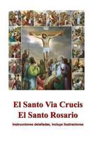 El Santo Via Crucis, El Santo Rosario: Instrucciones para rezar, ilustrado 1482383578 Book Cover