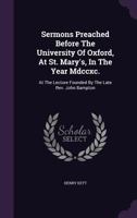 Sermons preached before the university of Oxford at St. Mary's in the year M DCC XC. at the lecture founded by the late Rev. John Bampton, ... By Henry Kett, ... 9354442226 Book Cover