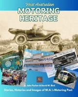 West Australian Motoring Heritage: Stories, Histories & Images of W.A.'s Motoring Past B0CRB77CGD Book Cover