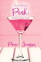 Something Pink: Almost a True Story 154391358X Book Cover