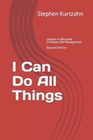 I Can Do All Things: Lessons in Personal Christian Life Management 1545282757 Book Cover