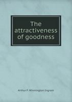 The Attractiveness of Goodness [microform] 1015258034 Book Cover