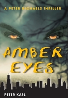 Amber Eyes: A Peter Michaels Thriller 1956867732 Book Cover