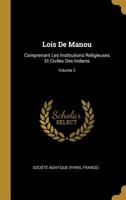 Lois De Manou: Comprenant Les Institutions Religieuses Et Civiles Des Indiens, Volume 2 1145726089 Book Cover