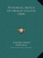 Historical Sketch Of Oberlin College... 1104765756 Book Cover