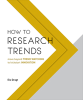 How to Research Trends: Move Beyond Trendwatching to Kickstart Innovation 9063694334 Book Cover