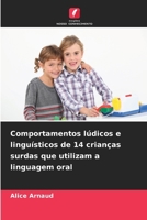 Comportamentos lúdicos e linguísticos de 14 crianças surdas que utilizam a linguagem oral (Portuguese Edition) 6209961843 Book Cover
