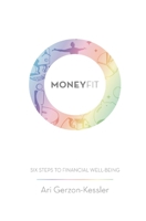 Money Fit: Six Steps To Financial Well-Being 1791508855 Book Cover