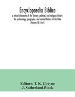 Encyclopaedia Biblica: a critical dictionary of the literary, political, and religious history, the archaeology, geography, and natural histo 9354040659 Book Cover