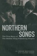 Northern Songs: The True Story of the "Beatles" Publishing Empire 184609237X Book Cover