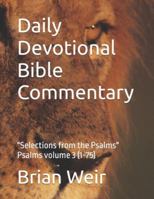 Daily Devotional Bible Commentary: "Selections from the Psalms" Psalms volume 3 (1-75) B0G58VG91R Book Cover