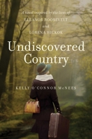 Undiscovered Country: A Novel Inspired by the Lives of Eleanor Roosevelt and Lorena Hickok 1681776790 Book Cover