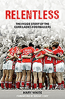 Relentless: The Inside Story of the Cork Ladies Footballers 1781177058 Book Cover
