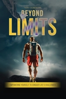 Beyond Limits: Empowering Yourself to Conquer Life's Challenges B0DW7YN63F Book Cover