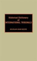 Historical Dictionary of International Tribunals (International Organizations) 0810829037 Book Cover